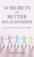 14 Secrets to Better Relationships: Powerful Principles from the Bible