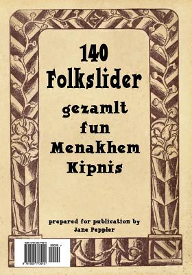 140 Folkslider (140 Folk Songs) - Kipnis, Menakhem, and Peppler, Jane (Prepared for publication by)