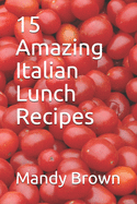 15 Amazing Italian Lunch Recipes