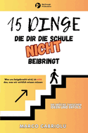 15 Dinge, Die Dir Die Schule Nicht Beibringt
