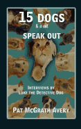 15 Dogs & a Cat Speak Out
