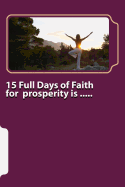 15 Full Days of Faith for Prosperity Is .....