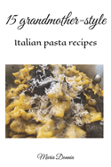 15 grandmother-style Italian pasta recipes