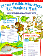 15 Irresistible Mini-Plays for Teaching Math - Crawford, Sheryl Ann, and Sanders, Nancy I