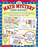 15 Math Mystery Mini-Books: Super-Fun, Reproducible Mystery Stories and Activities That Reinforce Addition, Subtraction, Multiplication, Time, and Other Key Math Concepts