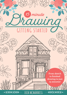15-Minute Drawing: Getting Started: From Sketch to Finished Drawing in Just 15 Minutes!volume 2