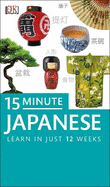 15-Minute Japanese: Learn in Just 12 Weeks