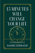 15 minutes will change your life: Practical guidance for developing financial habits that make a difference in no time