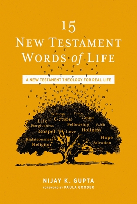 15 New Testament Words of Life: A New Testament Theology for Real Life - Gupta, Nijay K