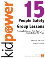 15 People Safety Group Lessons: Teaching Children and Youth Ages 5 to 14 How to Be Safe with People