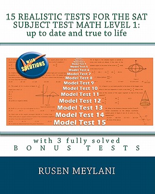 15 Realistic Tests for the SAT Subject Test Math Level 1: Up to date and true to life: with 3 fully solved bonus tests - Meylani, Rusen