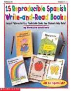 15 Reproducible Spanish Write-And-Read Books: Instant Patterns for Easy Predictable Books for Students Help Write!