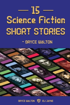 15 Science Fiction Short Stories - Bryce Walton - Walton, Bryce, and Jayne, Eli