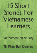 15 Short Stories For Vietnamese Learners: Vietnamese Made Easy