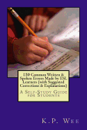 150 Common Written & Spoken Errors Made by ESL Learners (with Suggested Corrections & Explanations): A Self-Study Guide for Students