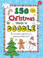 150 Fun Christmas Things to Doodle: An Interactive Adventure in Drawing Holiday Fun!