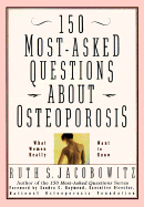 150 Most-Asked Questions about Osteoporosis: What Women Really Want to Know