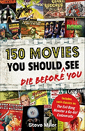 150 Movies You Should Die Before You See