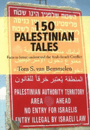 150 Palestinian Tales: Facts to Better Understand the Arab-Israeli Conflict
