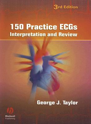 150 Practice ECGs: Interpretation and Review - Taylor, George J, MD