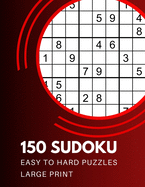 150 Sudoku Easy to Hard Puzzles: One Puzzles Per Page