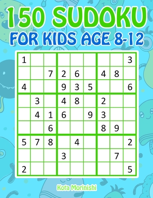 150 Sudoku for Kids Age 8-12: Sudoku With Cute Monster Books for Kids - Morinishi, Kota