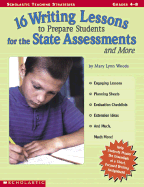 16 Writing Lessons to Prepare Students for the State Assessment And...: Engaging Lessons, Planning Sheets, Evaluation Checklists, Extension Ideas, and Much, Much, More! - Woods, Mary Lynn