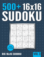 16 x 16 Sudoku: 500+ Normal to Hard 16 x 16 Sudoku Puzzles with Solutions - Vol. 3