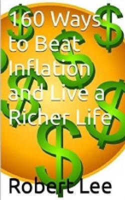 160 Ways to Beat Inflation and Live a Richer Life - Lee, Robert F