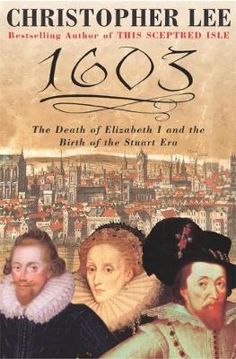 1603: A Turning Point in British History - Lee, Christopher