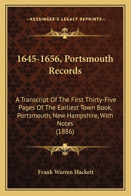 1645-1656, Portsmouth Records: A Transcript of the First Thirty-Five Pages of the Earliest Town Book, Portsmouth, New Hampshire, with Notes (1886) - Hackett, Frank Warren