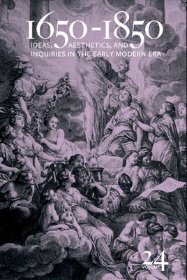 1650-1850: Ideas, Aesthetics, and Inquiries in the Early Modern Era (Volume 24) - Cope, Kevin L. (Editor)