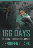 166 Days: My Journey Through the Darkness
