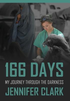 166 Days: My Journey Through the Darkness - Clark, Jennifer