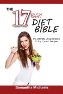 17 Day Diet Bible: The Ultimate Cheat Sheet & 50 Top Cycle 1 Recipes