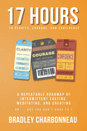 17 Hours to More Clarity, Courage, and Confidence