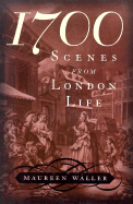 1700: Scenes from London Life - Waller, Maureen