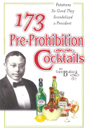 173 Pre-Prohibition Cocktails: Potions So Good They Scandalized a President - Bullock, Tom, and Bullock, Thomas