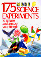 175 More Science Experiments to Amuse and Amaze Your Friends - Cash, Terry, and Parker, Steve, and Taylor, Barbara