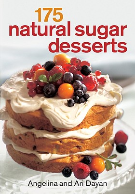 175 Natural Sugar Desserts - Dayan, Angelina, and Dayan, Ari