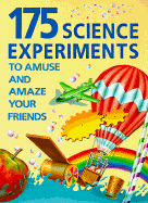 175 Science Experiments to Amuse and Amaze Your Friends - Walpole, Brenda