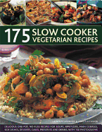 175 Slow Cooker Vegetarian Recipes: Delicious One-Pot, No-Fuss Recipes for Soups, Appetizers, Main Courses, Side Dishes, Desserts, Cakes, Preserves and Drinks, with 150 Photographs. - Atkinson, Catherine, and Fleetwood, Jenni