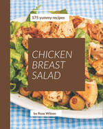 175 Yummy Chicken Breast Salad Recipes: Best Yummy Chicken Breast Salad Cookbook for Dummies