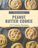 175 Yummy Peanut Butter Cookie Recipes: From The Yummy Peanut Butter Cookie Cookbook To The Table
