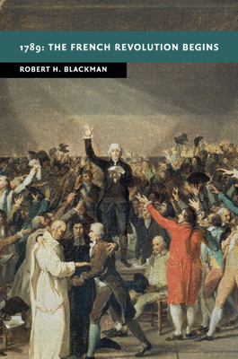 1789: The French Revolution Begins - Blackman, Robert H.