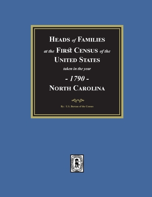 1790 Census of North Carolina - Census, U S Bureau of the