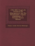 1793-1805: Projets Et Tentatives De D?barquement Aux ?les Britanniques, Volume 4, part 3 - France Arm?e Service Historique (Creator)