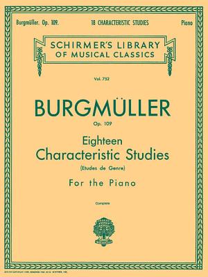18 Characteristic Studies, Op. 109: Schirmer Library of Classics Volume 752 Piano Solo - Burgmuller, Friedrich (Composer), and Oesterle, Louis (Editor)
