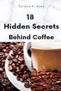 18 Hidden Secrets Behind Coffee