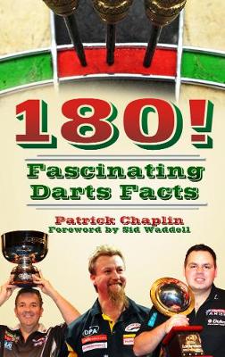 180! Fascinating Darts Facts - Chaplin, Patrick, and Waddell, Sid (Foreword by)